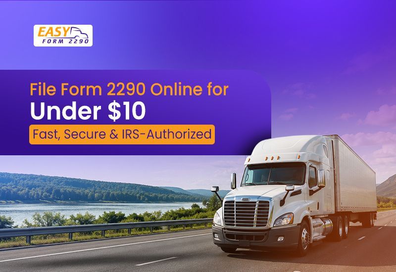 File Form 2290 Online for Under $10 – Fast, Secure & IRS-Authorized