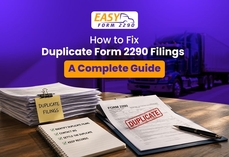 How to Fix Duplicate Form 2290 Filings: A Complete Guide