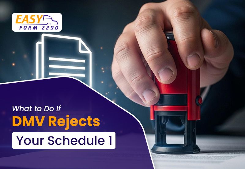 What to Do If DMV Rejects Your Schedule 1 | EasyForm2290